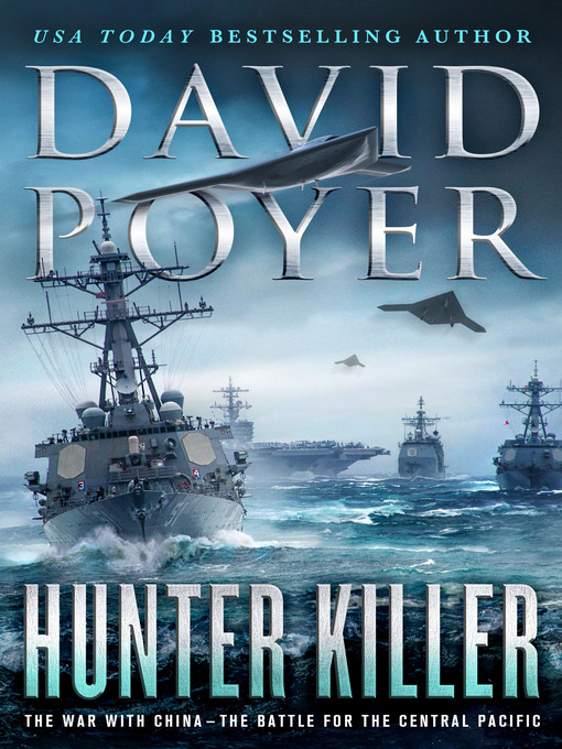 Title details for Hunter Killer: The War with China: The Battle for the Central Pacific by David Poyer - Wait list